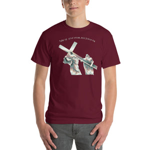 Take up your cross, and follow me Short Sleeve T-Shirt